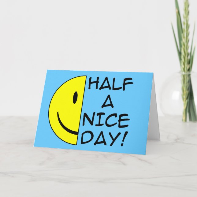 Half A Nice Day Funny Greeting Card Humour (Front)