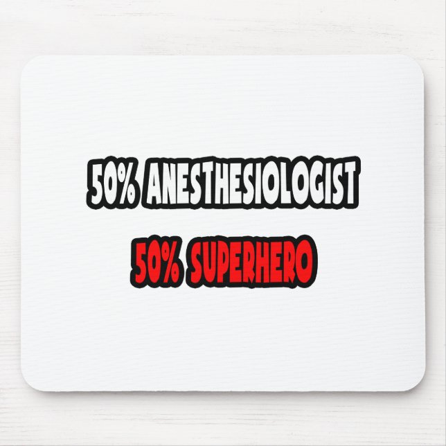 Half Anaesthesiologist ... Half Superhero Mouse Pad (Front)