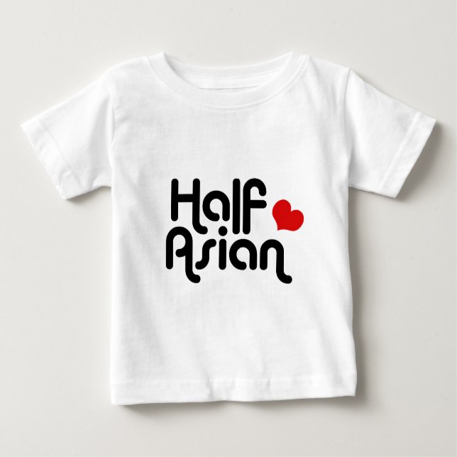 Half Asian Baby T-Shirt (Front)