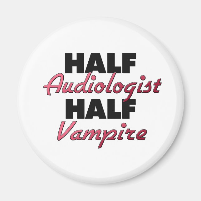 Half Audiologist Half Vampire Magnet (Front)