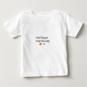 Half Bagel. Half Biscotti. Funny Jewtalian Baby T T-Shirt