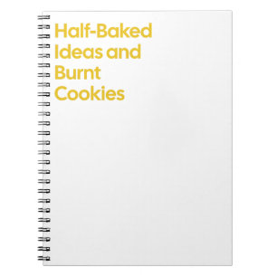 Half-Baked Ideas Funny Notebook
