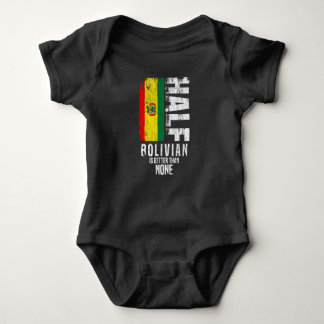 Half Bolivian Is Better Than None Funny Bolivian F Baby Bodysuit