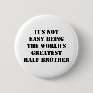 Half Brother 6 Cm Round Badge
