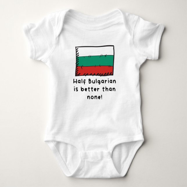 Half Bulgarian Is Better Than None Funny Bulgaria  Baby Bodysuit (Front)