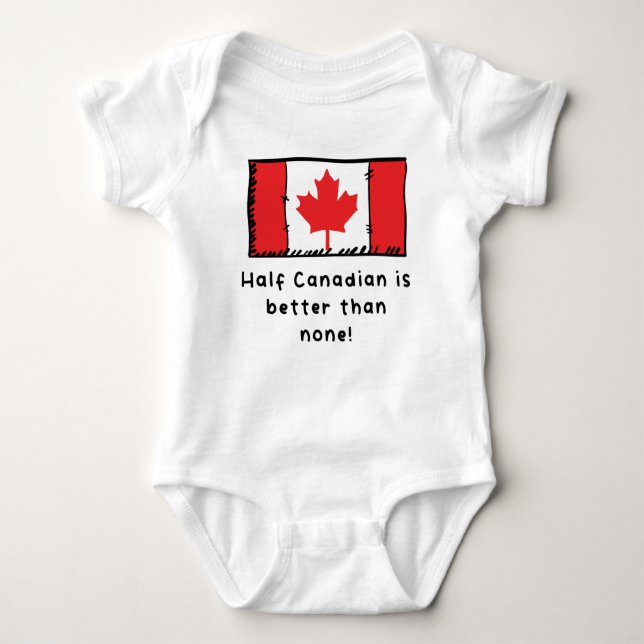 Half Canadian Is Better Than None Funny Canada Fla Baby Bodysuit (Front)