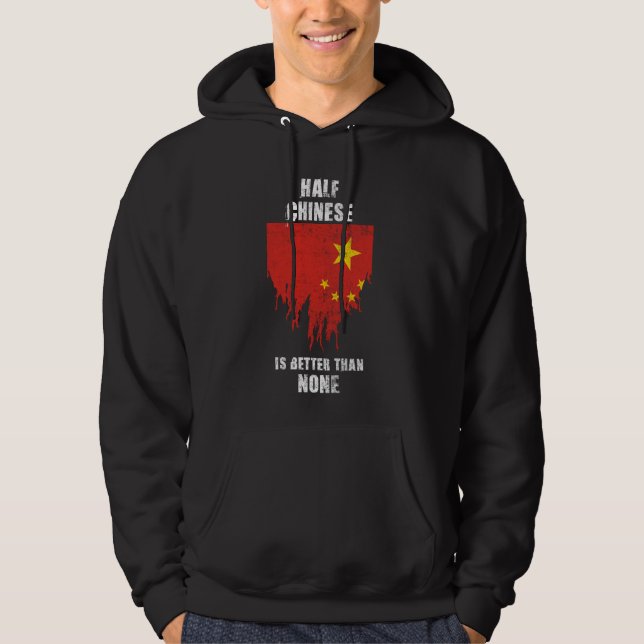 Half Chinese Is Better Than None Funny China Hoodie (Front)