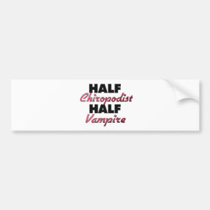 Half Chiropodist Half Vampire Bumper Sticker