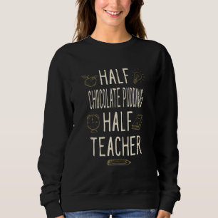 Half Chocolate Pudding Half Teacher Professor Hu Sweatshirt
