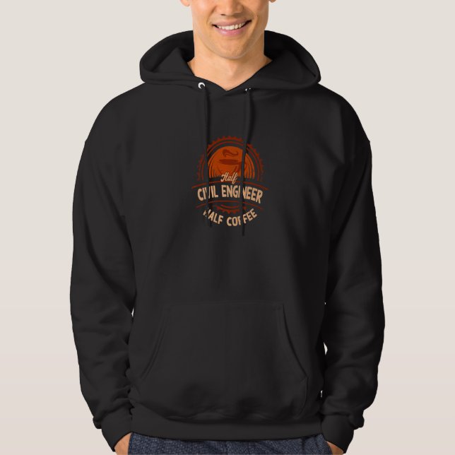 Half Civil Engineer Half Coffee  Engineering Humou Hoodie (Front)