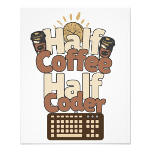 Half Coffee, Half Coder Photo Print