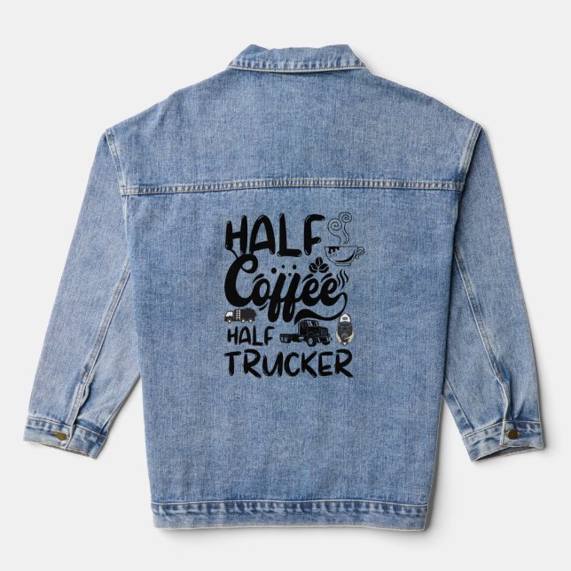 Half Coffee Half Driver, Funny Coffee Trucker Denim Jacket (Back)