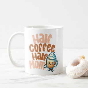 Half Coffee Half Mom Mug