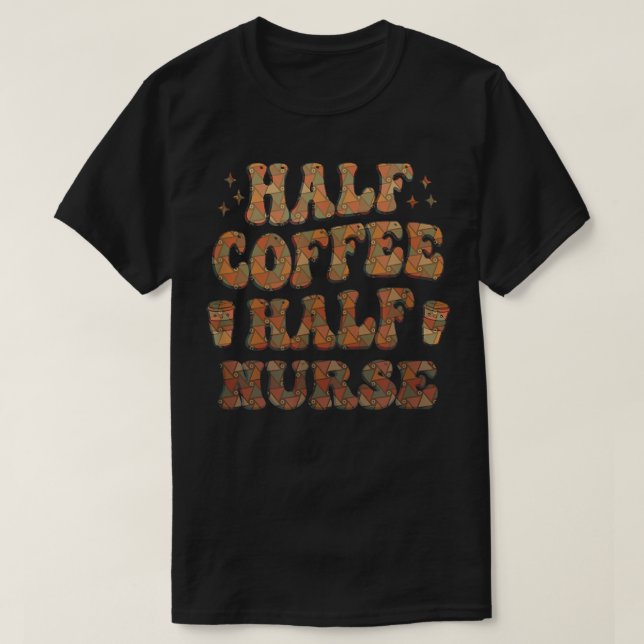 Half Coffee Half Nurse136  T-Shirt (Design Front)