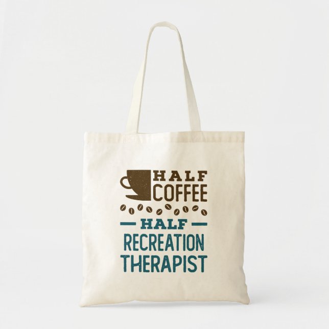 Half Coffee Half Recreation Therapist Tote Bag (Front)