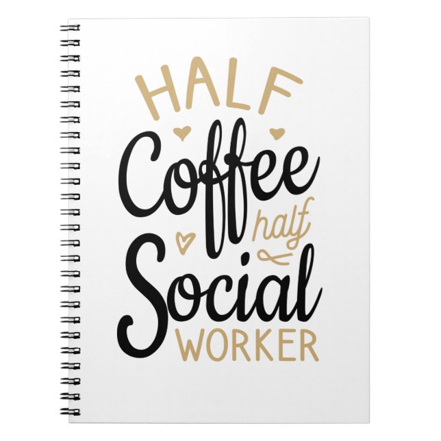 Half Coffee Half Social Worker Notebook (Front)