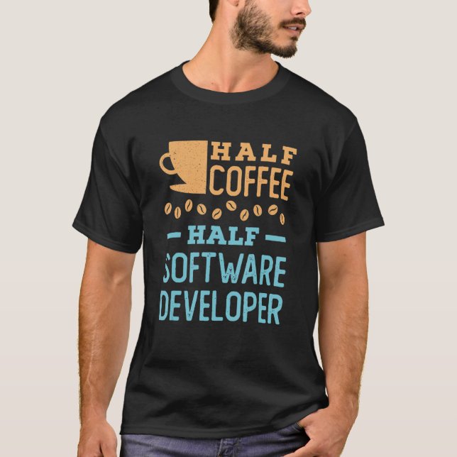 Half Coffee Half Software Developer T-Shirt (Front)