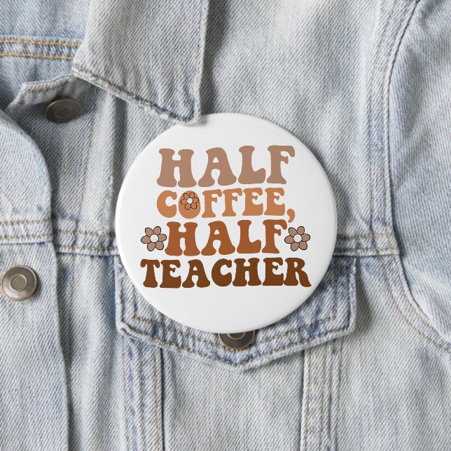 Half Coffee Half Teacher Back to School Teacher 10 Cm Round Badge (In Situ)