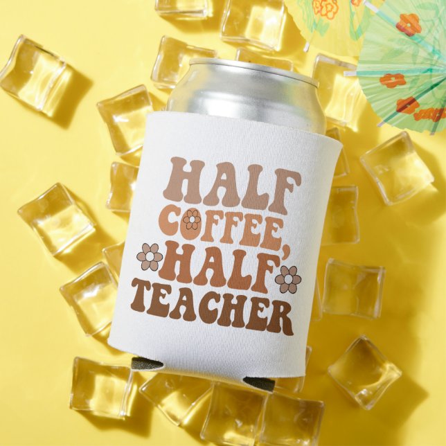 Half Coffee Half Teacher Back to School Teacher Can Cooler (In Situ Summer)