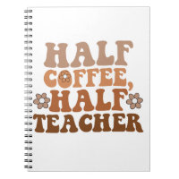 Half Coffee Half Teacher Back to School Teacher