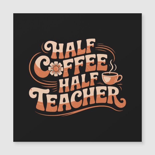 Half Coffee, Half Teacher - Coffee Lover Teacher (Front)