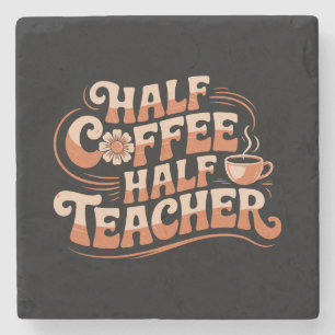Half Coffee, Half Teacher - Coffee Lover Teacher Stone Coaster