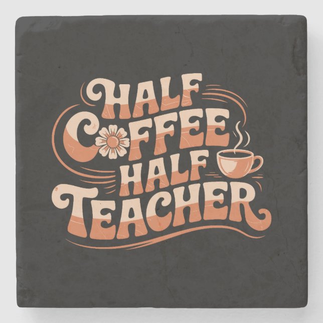 Half Coffee, Half Teacher - Coffee Lover Teacher Stone Coaster (Front)
