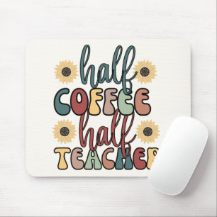 Half Coffee Half Teacher  Mouse Pad