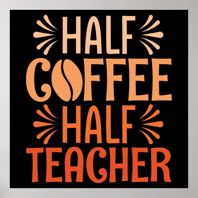 Half Coffee Half Teacher Poster (Front)