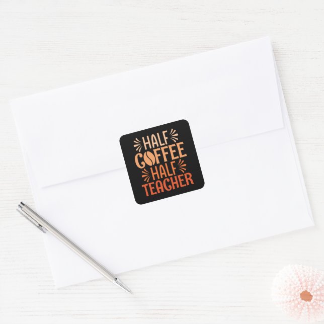 Half Coffee Half Teacher Square Sticker (Envelope)