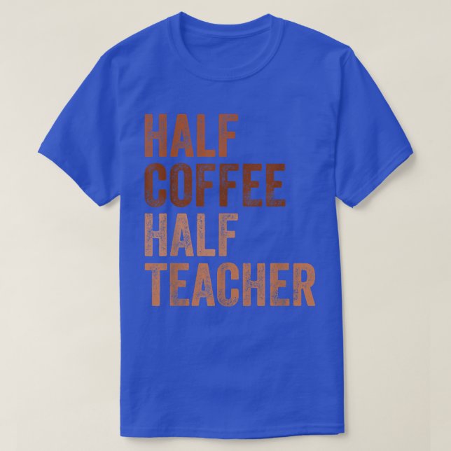 Half Coffee Half Teacher Vintage  T-Shirt (Design Front)