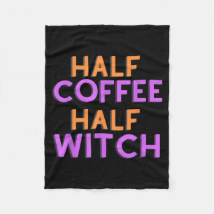 Half Coffee Half Witch - Funny Halloween Shirt for Fleece Blanket