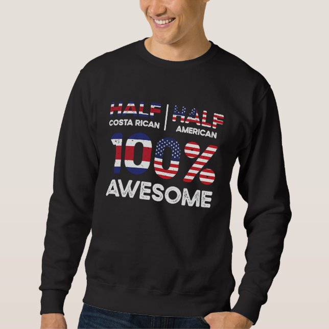 Half Costa Rican Costa Rica American USA Citizensh Sweatshirt (Front)