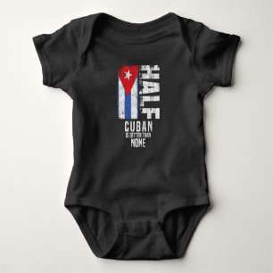 Half Cuban Is Better Than None Funny Cuban Flag Baby Bodysuit