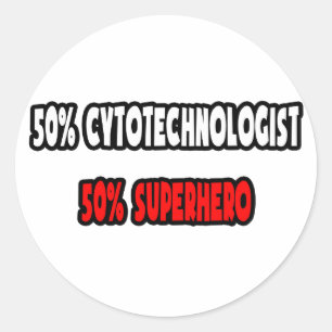 Half Cytotechnologist ... Half Superhero Classic Round Sticker