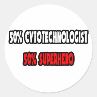 Half Cytotechnologist ... Half Superhero Classic Round Sticker