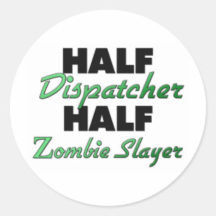 Half Dispatcher Half Zombie Slayer Classic Round Sticker