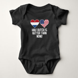 Half Dutch Is Better Than None Baby Bodysuit