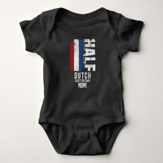 Half Dutch Is Better Than None Funny Dutch Flag Baby Bodysuit