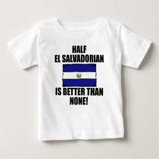 Half El Salvadorian Is Better Than None Baby T-Shirt