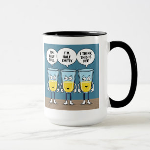 half empty half full i think it's pee 15oz mug