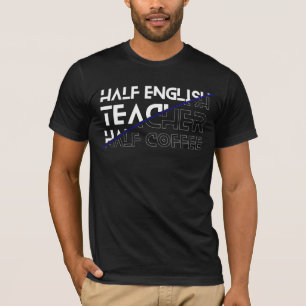 Half English Teacher Half Coffee T-Shirt