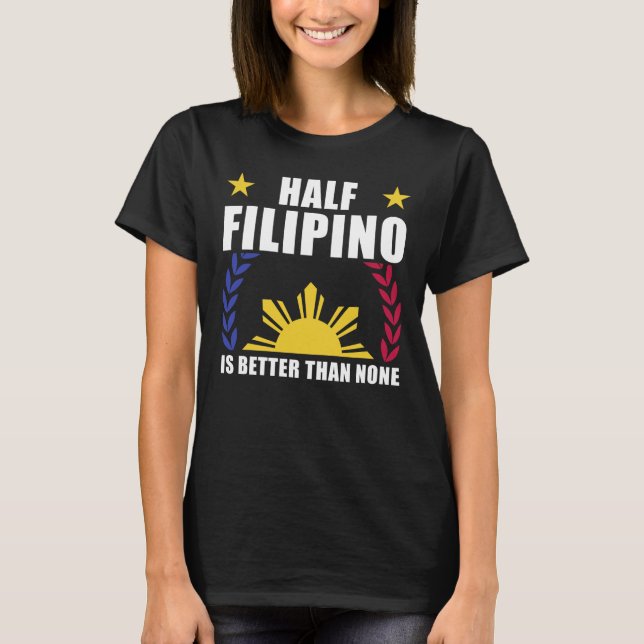 Half Filipino American Philippines Pinoy Pinay T-Shirt (Front)