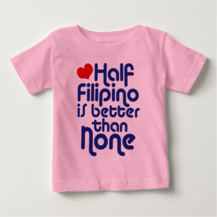 Half Filipino ... Baby T-Shirt