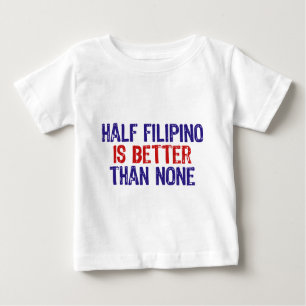 Half Filipino Baby T-Shirt