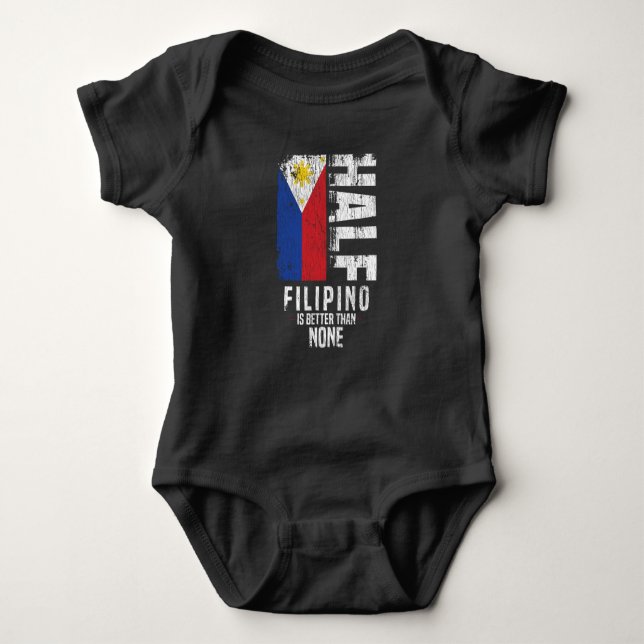 Half Filipino Is Better Than None Funny Filipino F Baby Bodysuit (Front)