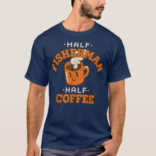 Half Fisherman Coffee Funny Civil Engineer Humour T-Shirt