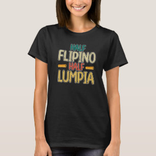 Half Flipino Half Lumpia Funny Filipino Spring Rol T-Shirt