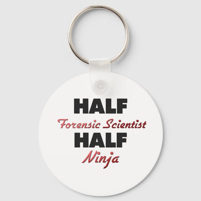 Half Forensic Scientist Half Ninja Key Ring (Front)
