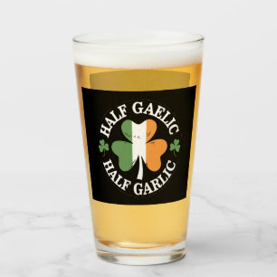 Half Gaelic Half Garlic Irish Italian St. Patricks Glass